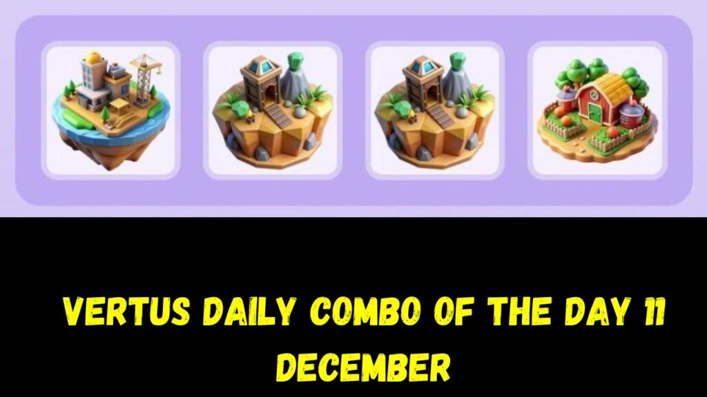 Vertus Daily Combo of the day 11 December