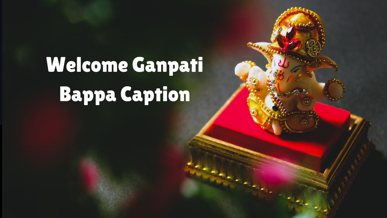 Welcome Ganpati Bappa Caption