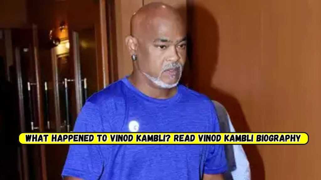 What Happened to Vinod Kambli? Read Vinod Kambli Biography