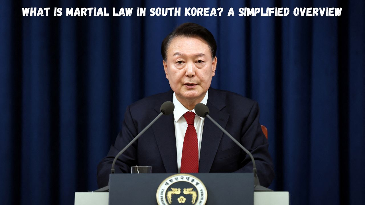 What Is Martial Law In South Korea? A Simplified Overview