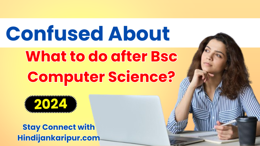 What to do after Bsc Computer Science?