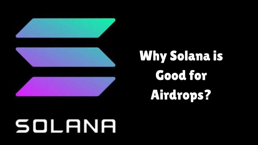 Why Solana is Good for Airdrops?