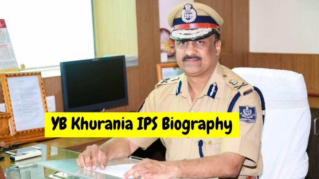 YB Khurania IPS Biography