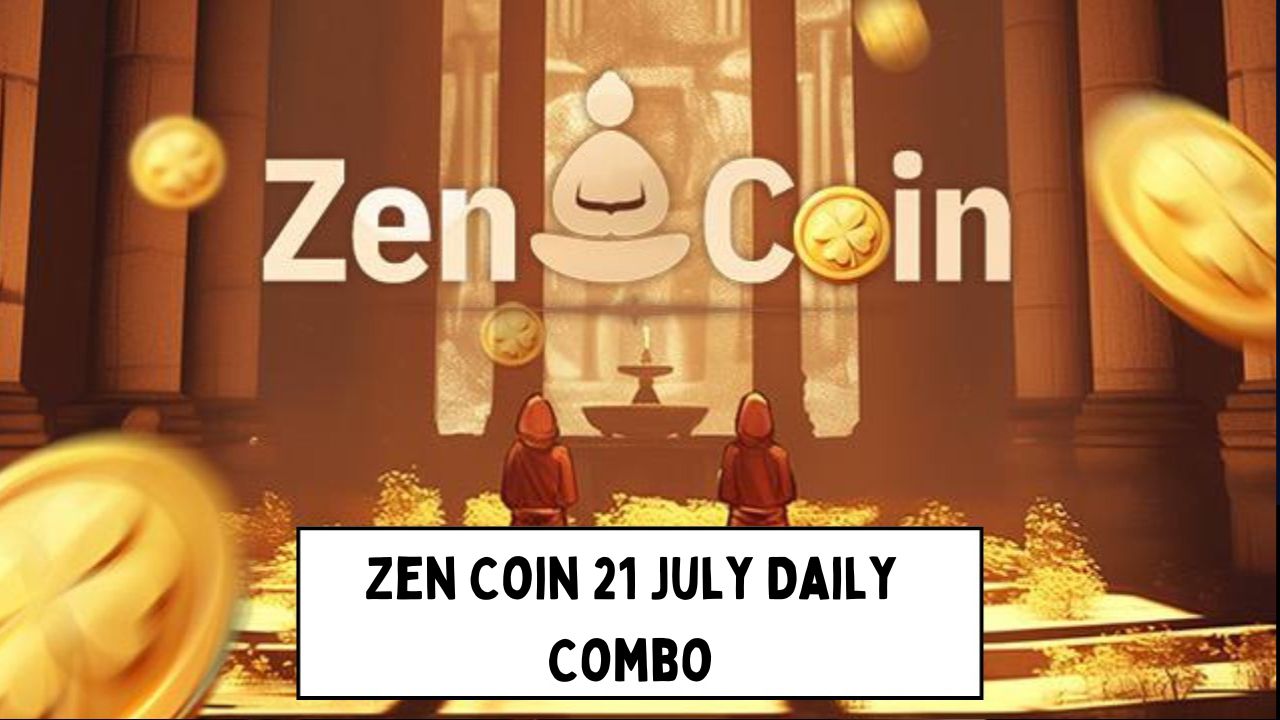 Zen Coin 21 July Daily Combo