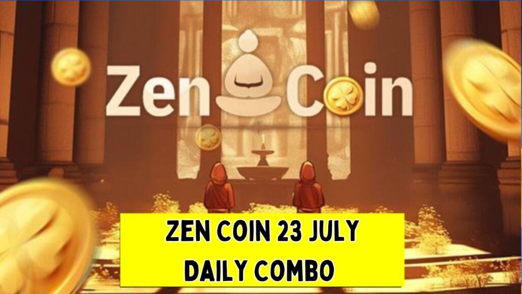 Zen Coin 23 July Daily Combo 