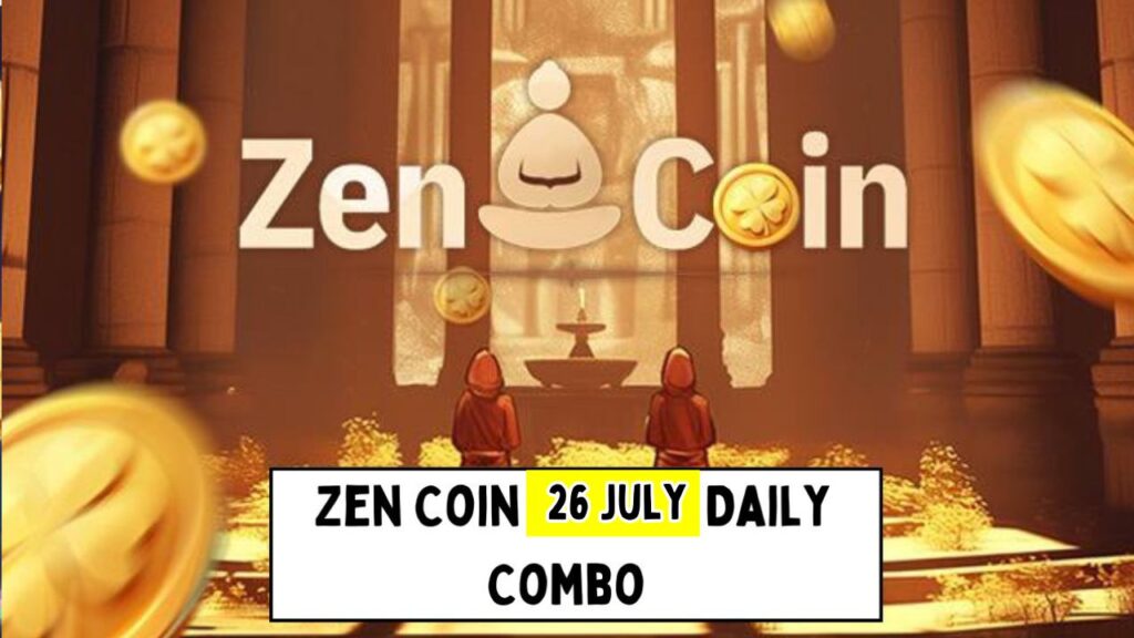 Zen Coin 26 July Daily Combo 