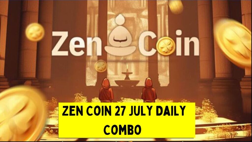 Zen Coin 27 July Daily Combo 