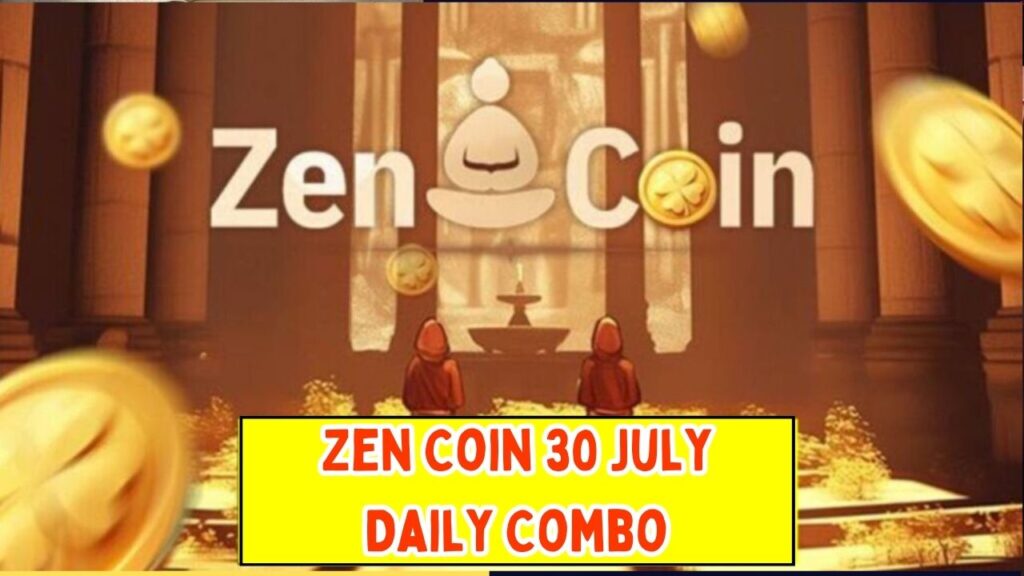 Zen Coin 30 July Daily Combo