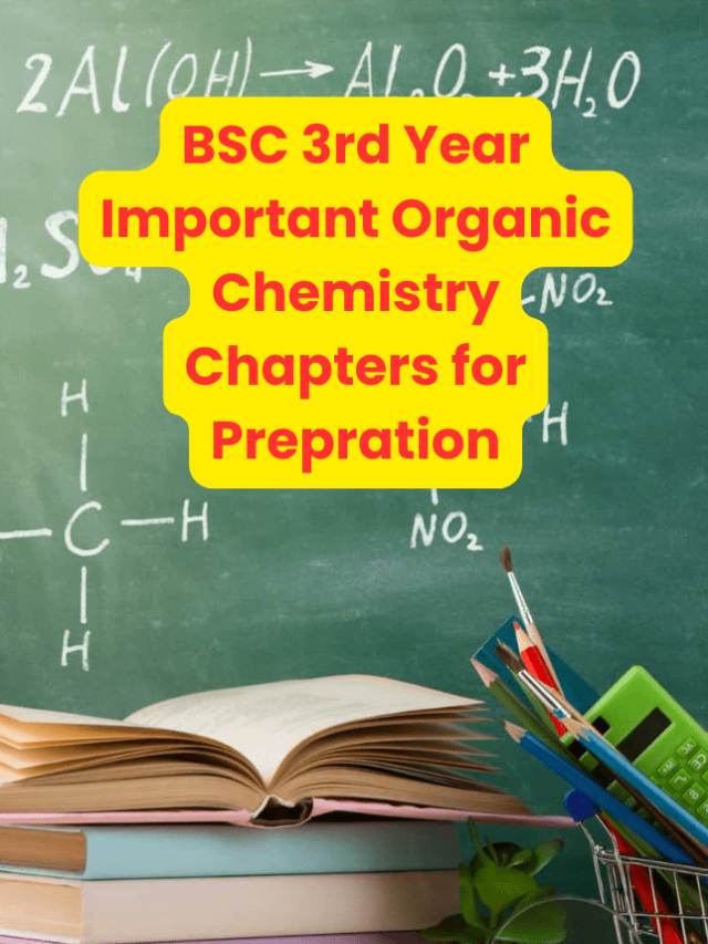 BSC 3rd Year Important Organic Chemistry Chapters for Prepration